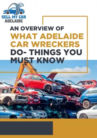 AN OVERVIEW OF WHAT ADELAIDE CAR WRECKERS DO- THINGS YOU MUST KNOW