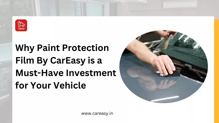 why paint protection film by careasy is a must