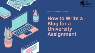How to Write a Blog for a University Assignment -BEST ASSIGNMENT EXPERTS