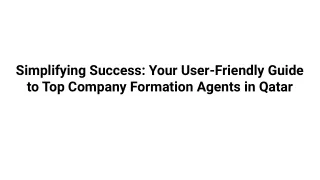 Simplifying Success_ Your User-Friendly Guide to Top Company Formation Agents in Qatar