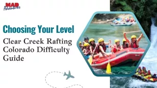 Choosing Your Level Clear Creek Rafting Colorado Difficulty Guide