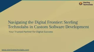 Navigating the Digital Frontier Sterling Technolabs in Custom Software Development