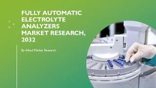 Fully Automatic Electrolyte Analyzers Market Size, Share, Growth, Forecast 2032