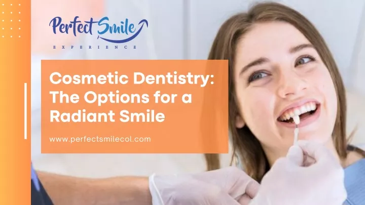 cosmetic dentistry the options for a radiant smile