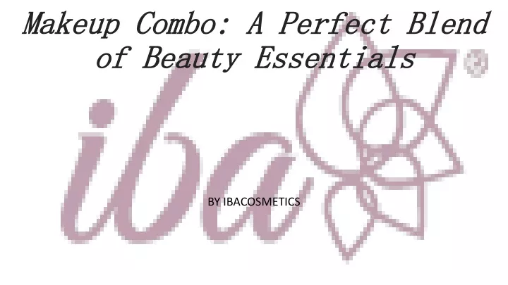makeup combo a perfect blend of beauty essentials