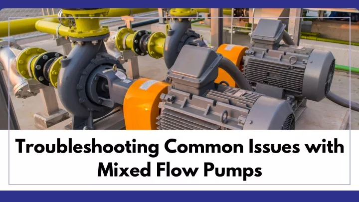 troubleshooting common issues with mixed flow