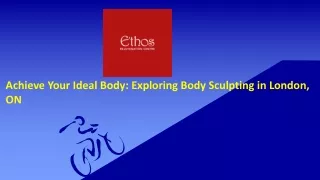 Achieve Your Ideal Body: Exploring Body Sculpting in London, ON