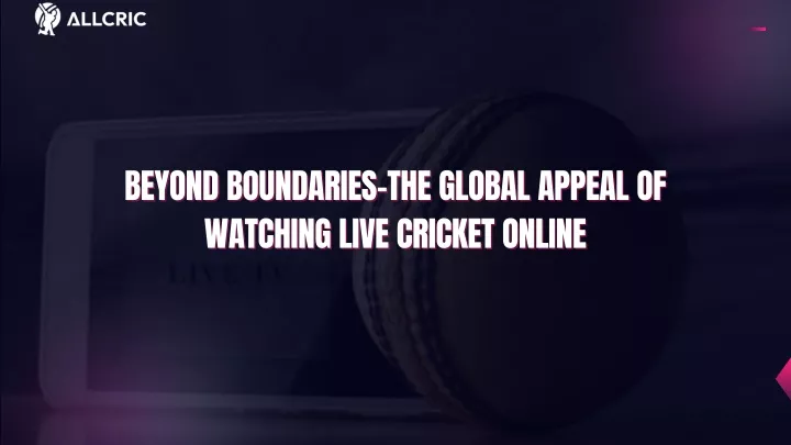 beyond boundaries the global appeal of watching