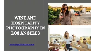 Unveiling the Essence of Wine and Hospitality Through Stunning Photography in Los Angeles