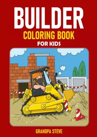 book❤️[READ]✔️ Builder coloring book for kids: Beatiful '8.5 x '11 coloring book, amazing