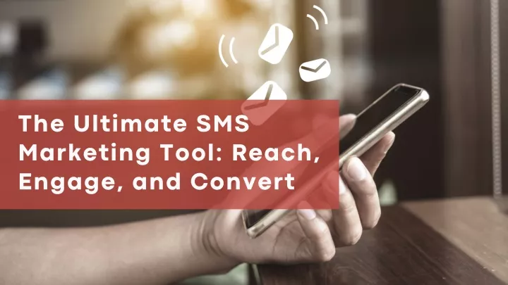 the ultimate sms marketing tool reach engage