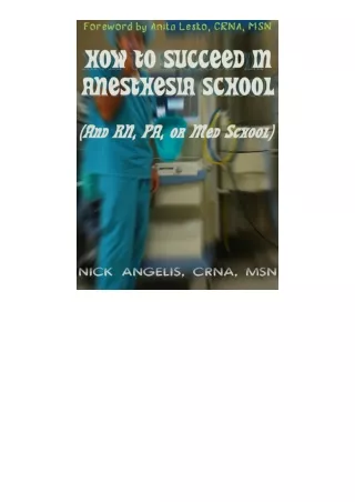 Download⚡PDF❤ How to Succeed in Anesthesia School And Nursing PA or Med School