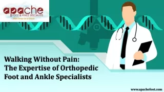 Walking Without Pain The Expertise of Orthopedic Foot and Ankle Specialists
