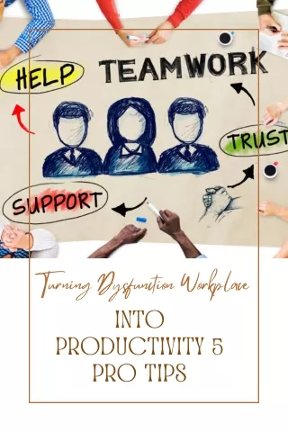 turning dysfunction workplace into productivity