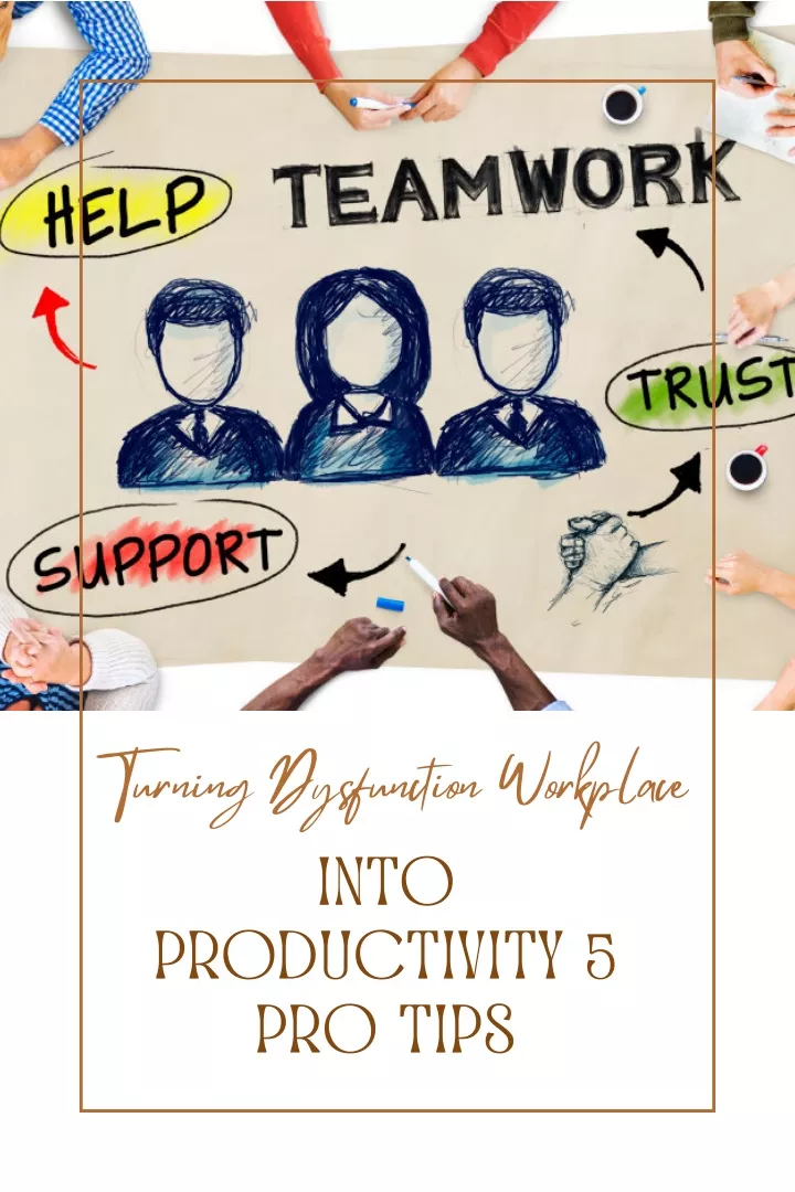 turning dysfunction workplace into productivity