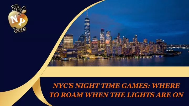 nyc s night time games where to roam when