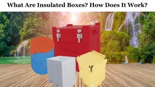 What Are Insulated Boxes? How Does It Work?
