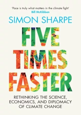 Download⚡️(PDF)❤️ Five Times Faster: Rethinking the Science, Economics, and Diplomacy of Climate Change