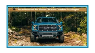 Power Unleashed: The Wonder Of Custom Crate Ford Truck Engines