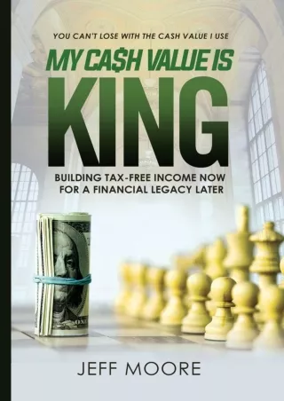 Download⚡️PDF❤️ My Cash Value is King: Building Tax-Free Income Now, for a Financial Legacy Later