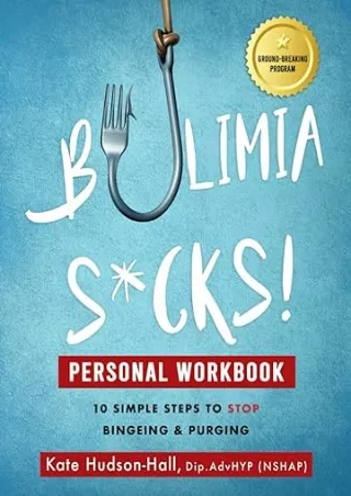 download⚡️[EBOOK]❤️ Bulimia Sucks! Personal Workbook: 10 Simple Steps to Stop Bingeing and Purging