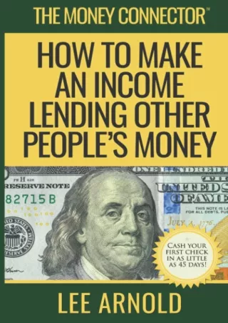 [DOWNLOAD]⚡️PDF✔️ The Money Connector: How To Make An Income Lending Other People's Money