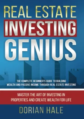 Download⚡️PDF❤️ Real Estate Investing Genius: The Complete Beginner's Guide to Building Wealth and Passive Income throug