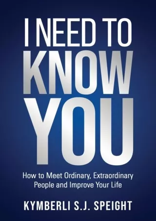 PDF✔️Download❤️ I Need To Know You: How to Meet Ordinary, Extraordinary People and Improve Your Life