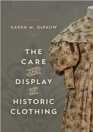 Download⚡️(PDF)❤️ The Care and Display of Historic Clothing (American Association for State and Local History)