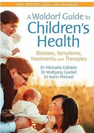 book❤️[READ]✔️ A Waldorf Guide to Children's Health: Illnesses, Symptoms, Treatments and Therapies