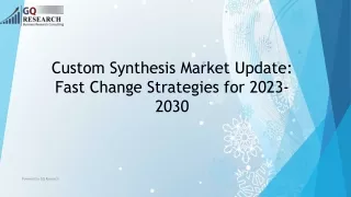 Custom Synthesis Market Growth Potential & Forecast 2023 – 2030