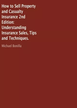 Download⚡️PDF❤️ How to Sell Property and Casualty Insurance 2nd Edition: Understanding Insurance Sales, Tips and Techniq