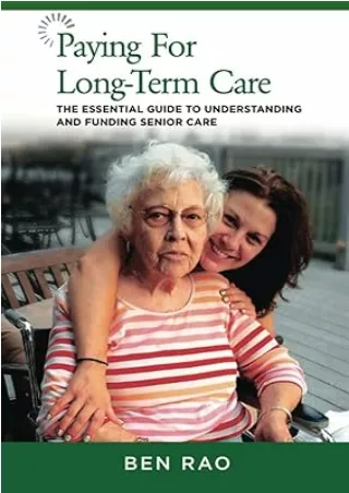 Pdf⚡️(read✔️online) Paying for Long-Term Care: The Essential Guide to Understanding and Funding Senior Care
