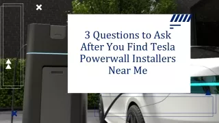 3 Questions to Ask After You Find Tesla Powerwall Installers Near Me
