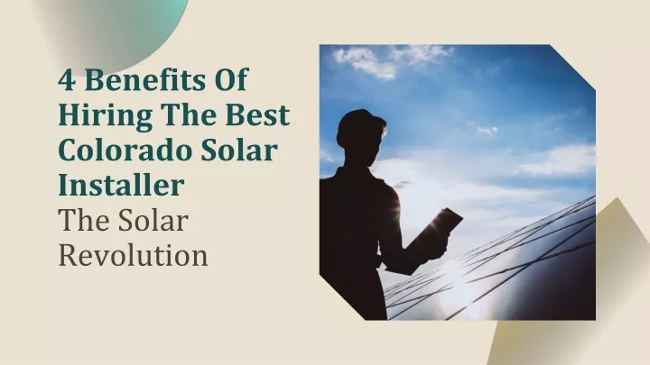 4 benefits of hiring the best colorado solar installer the solar revolution