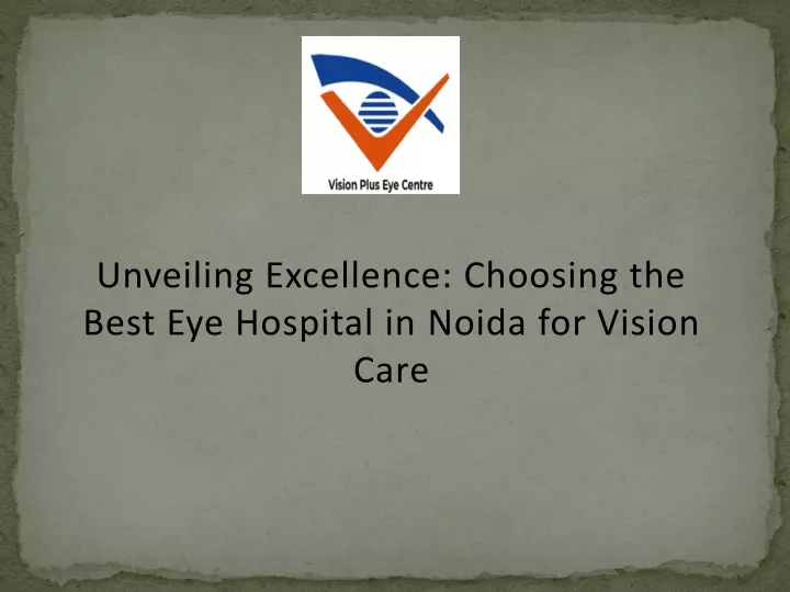 unveiling excellence choosing the best eye hospital in noida for vision care