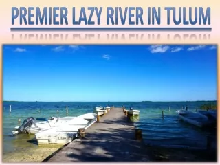 Premier Lazy River in Tulum