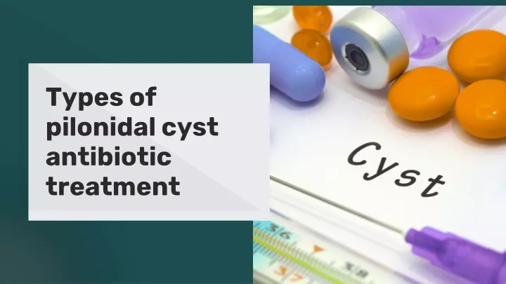 Ppt Types Of Pilonidal Cyst Antibiotic Treatment Powerpoint