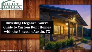 Unveiling Elegance You’re Guide to Custom Built Homes with the Finest in Austin, TX
