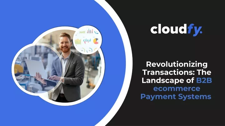 revolutionizing transactions the landscape of b2b ecommerce payment systems