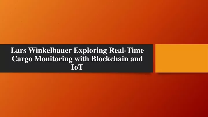 lars winkelbauer exploring real time cargo monitoring with blockchain and iot