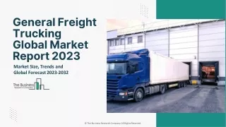 General Freight Trucking Market Demand, Growth Analysis, Outlook Report 2032