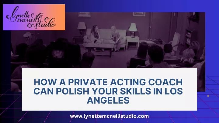 how a private acting coach can polish your skills