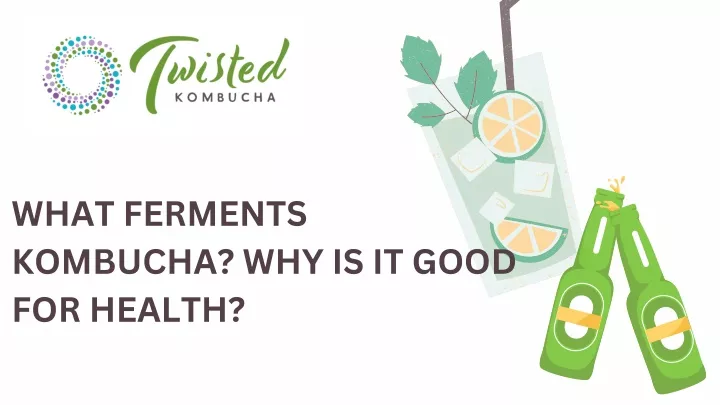 what ferments kombucha why is it good for health