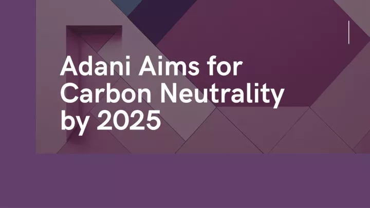 adani aims for carbon neutrality by 2025