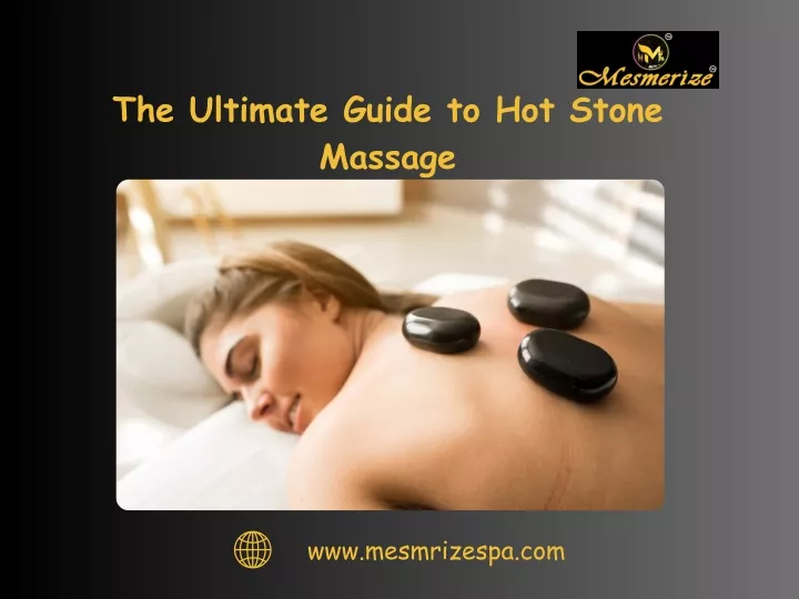 the ultimate guide to hot stone massage