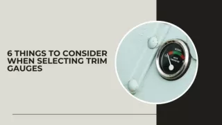 6 Things to Consider When Selecting Trim Gauges