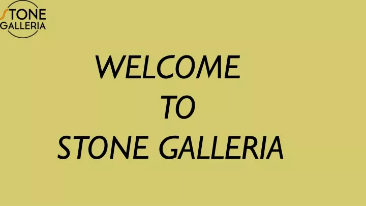welcome to stone galleria