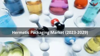 Hermetic Packaging Market Trends, Share, and Forecast 2029