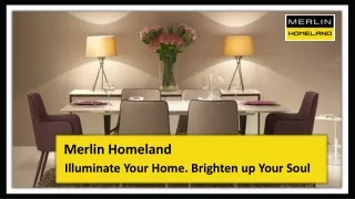 Illuminate Your Home. Brighten up Your Soul